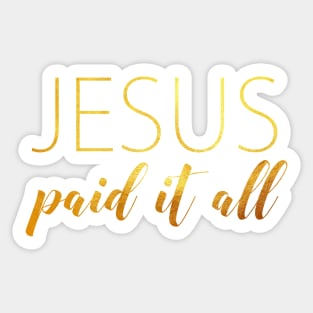 Jesus paid it all Sticker